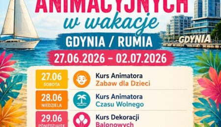 Maraton Szkoleń Animacyjnych w Wakacje – Gdynia / Rumia, 27.06–02.07.2026 – Akademia Animatora® – program 6 kursów: Animator Zabaw dla Dzieci, Animator Czasu Wolnego, Dekoracje Balonowe, Animator II Stopnia, Animator Osób Starszych, Kurs Biznesowy
