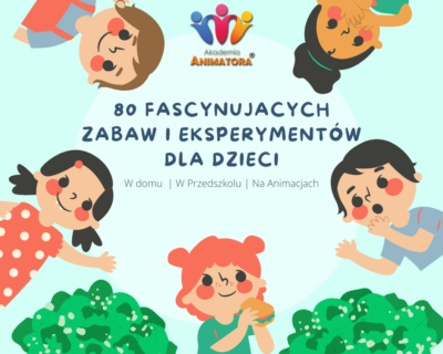 80_Fascynujacych_Zabaw_i_Eksperymentow_dla_Dzieci