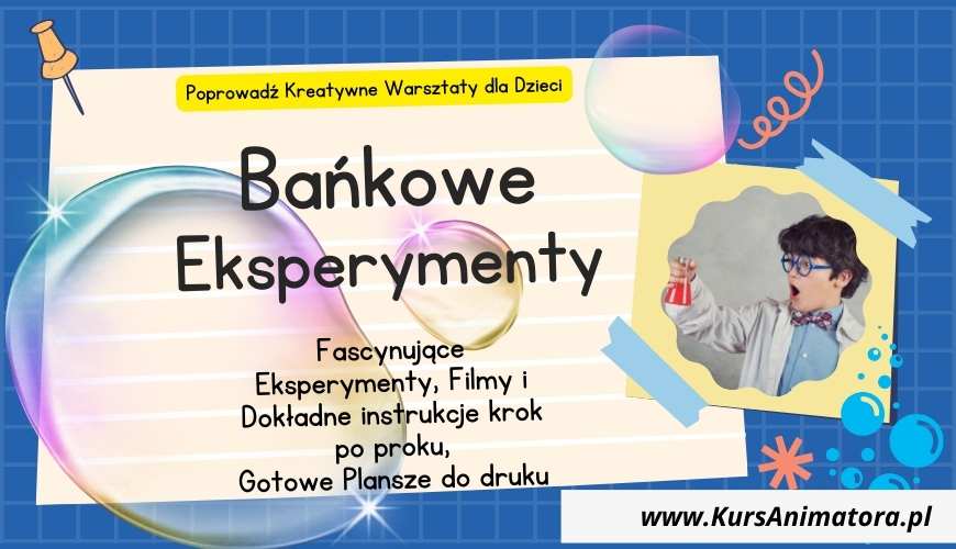 Bańkowe Eksperymenty dla Dzieci – Kurs Prowadzenia Warsztatu