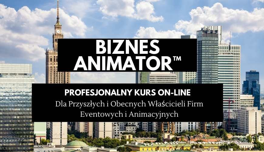Kurs Biznesowy dla Animatorów i Branży Eventowej